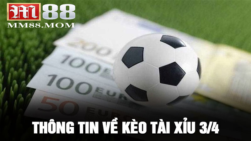 Thông tin về kèo tài xỉu 3/4