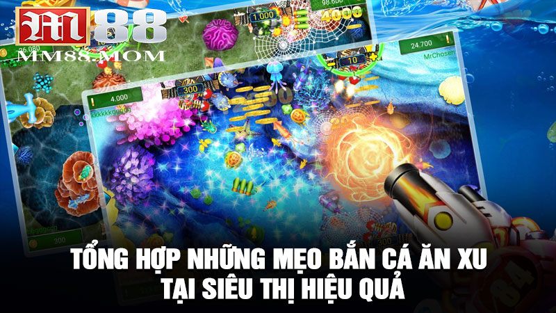 Tổng hợp những mẹo bắn cá ăn xu tại siêu thị hiệu quả