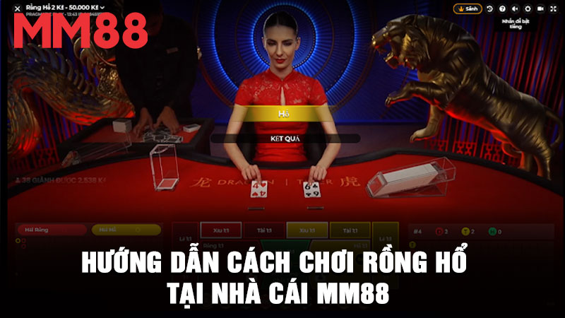 Hướng dẫn cách chơi Rồng Hổ tại nhà cái MM88